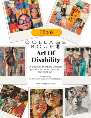 Collage Soup Art of Disability eBook – 80 Pages of Inclusive Collage Art & Creative Empowerment