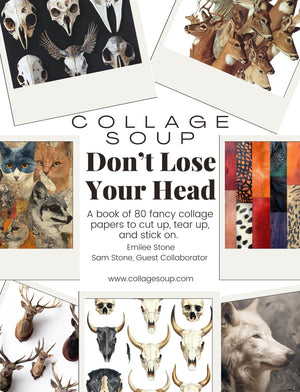 Collage Soup Don’t Lose Your Head (Paperback) A 90-page collage book of skulls, antlers, and anatomical curiosities