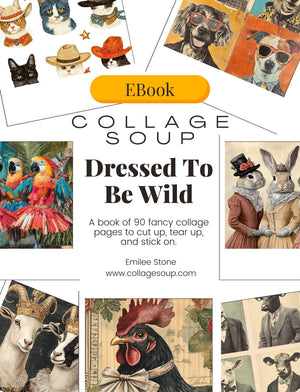 Collage Soup Dressed To Be Wild (eBook) Printable Collage Art of Dressed-Up Animals – 85 Pages