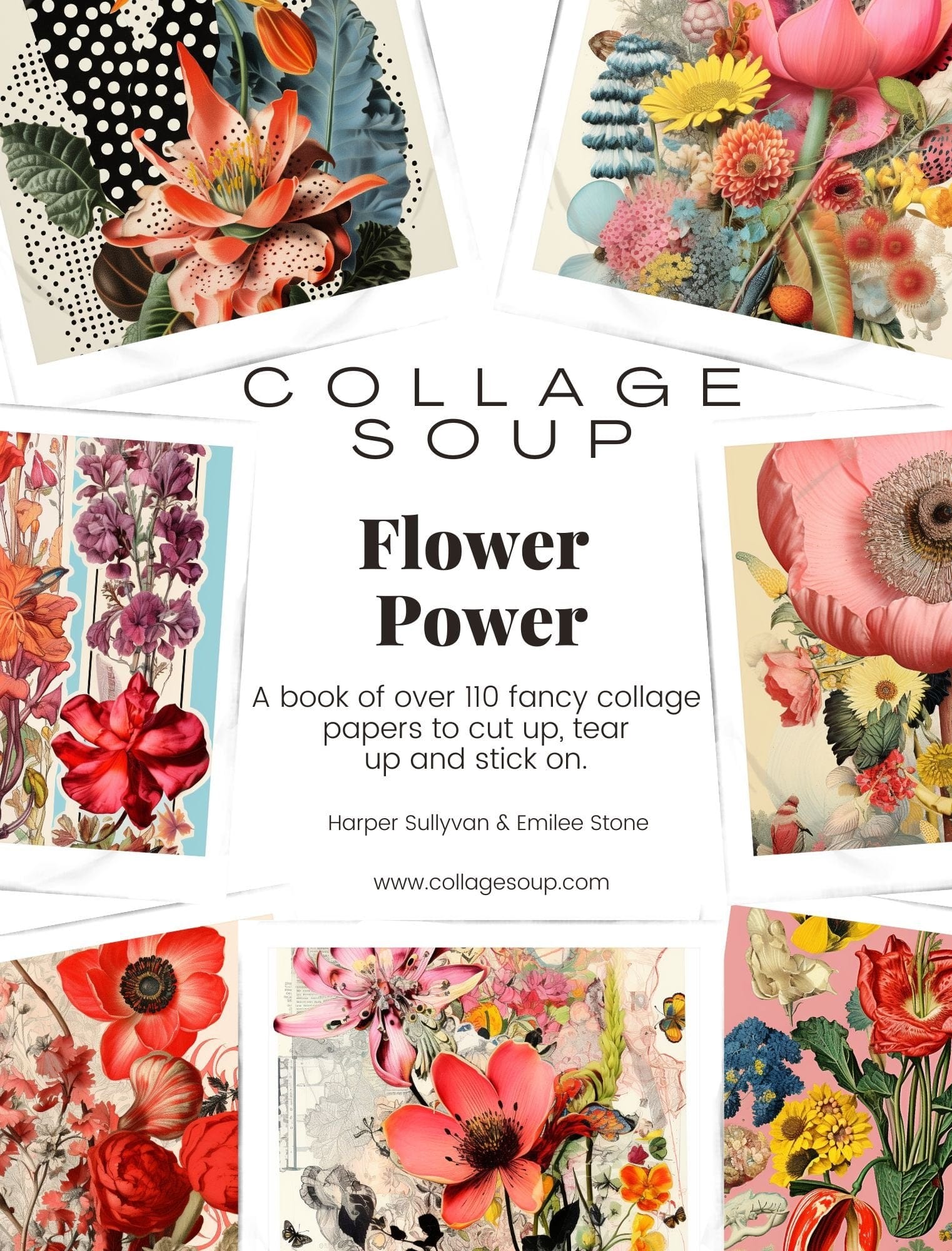 Collage Soup Flower Power: 60-Page Collage Paperback of Floral Enchantment