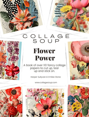 Collage Soup Flower Power: 60-Page Collage Paperback of Floral Enchantment