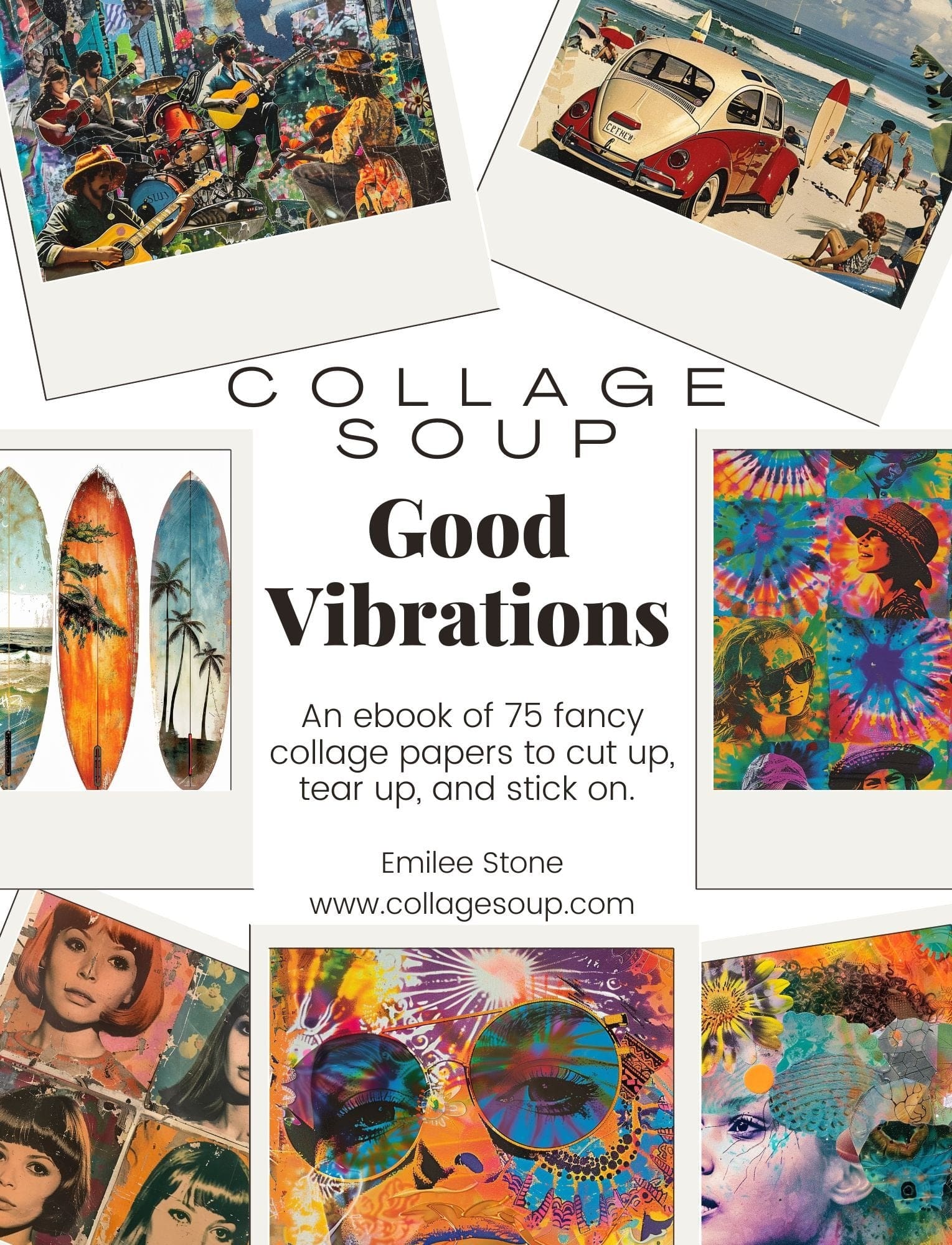 Collage Soup Good Vibrations: 75-Page eBook of Psychedelic Designs Inspired by the 60s