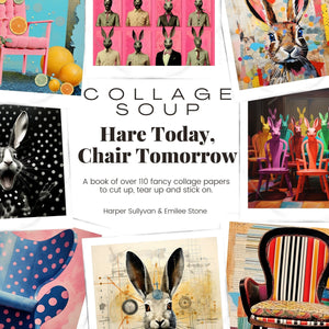 Collage Soup Hare Today, Chair Tomorrow: 110-Page Whimsical Collage Book of Hares & Chairs