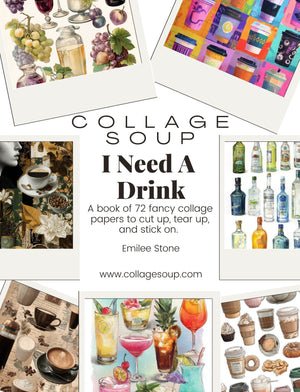 Collage Soup I Need A Drink (eBook) Coffee, Cocktails & Cups for Journals & Mixed Media – 72 Pages