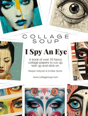 Collage Soup I Spy An Eye: 110 Full-Color Collage Papers Celebrating Human Expression