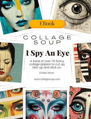Collage Soup I Spy an Eye (eBook) A 139-Page Collage Collection of Faces and Eyes