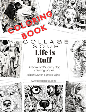 Collage Soup Life is Ruff: A Whimsical Dog-Themed Coloring & Collage Book