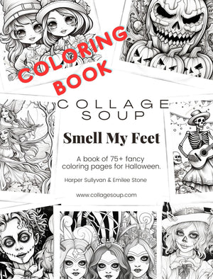 Collage Soup Smell My Feet: Halloween Special – 75+ Pages of Spooky Coloring & Collage Fun