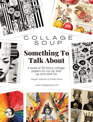 Collage Soup Something To Talk About – 90 Pages of Mixed Media & Collage Inspiration