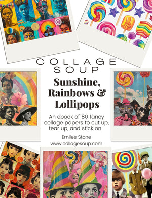 Collage Soup Sunshine, Rainbows & Lollipops – A Whimsical 80-Page Printable Collage eBook