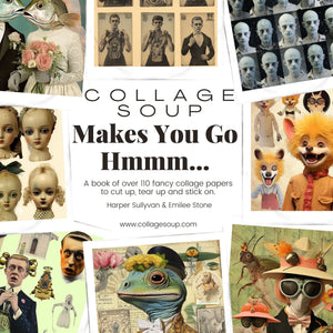 Collage Soup Things That Make You Go Hmmmm… – A Mind-Bending Collage Collection