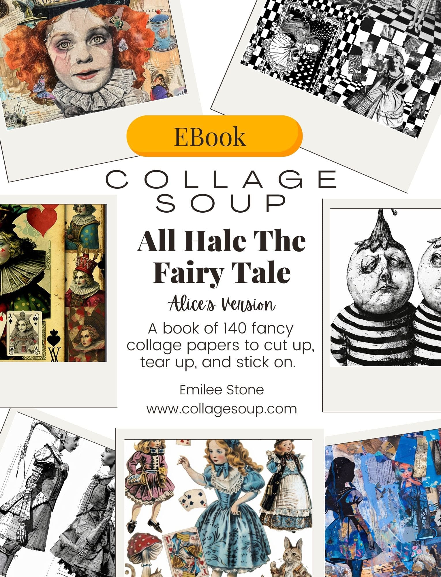 Collage Soup All Hale The Fairy Tale – Alice’s Version (eBook) Modern Wonderland Collage Art – 70+ Pages